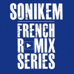 SONIKEM - FRENCH REMIX SERIES
